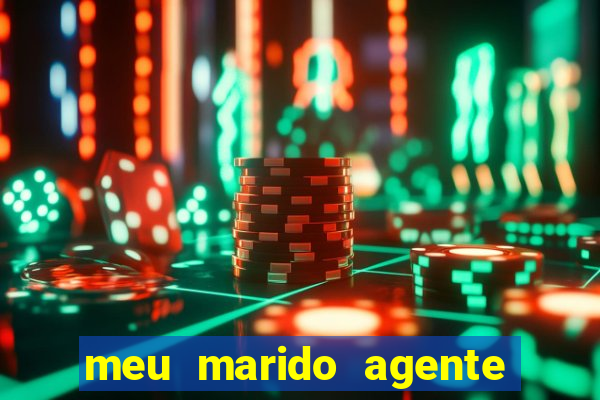 meu marido agente secreto dublado online